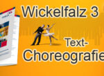 Wickelfalz Inhalts-Choreografie