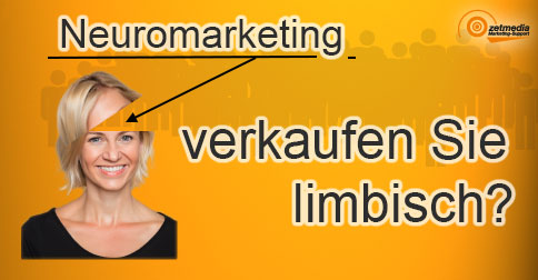 Neuromarketing - verkaufen Sie limbisch?