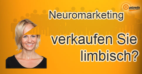 Neuromarketing - verkaufen Sie limbisch?